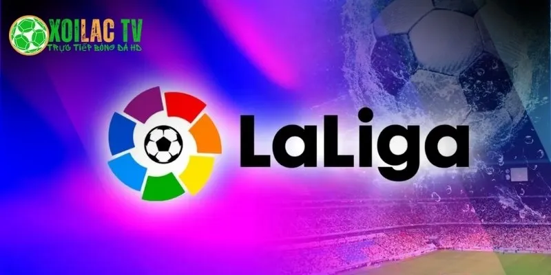 Xoilac Tv trực tiếp La Liga tất cả các trận được phát sóng