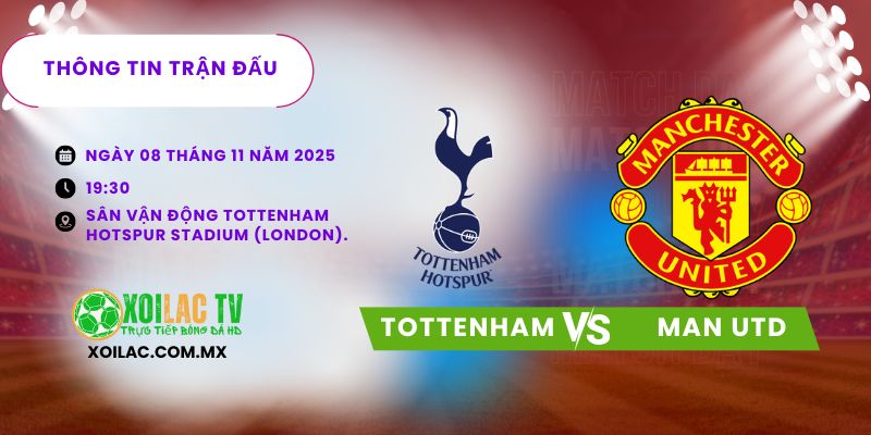 Thông tin trận đấu Tottenham vs Man Utd Thông tin trận đấu Tottenham vs Man Utd