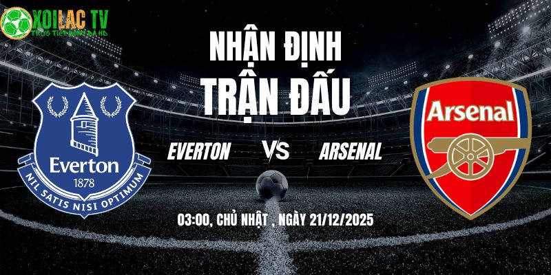Nhận định Everton vs Arsenal 03h 21/12: Thử thách tại Hill Dickinson 8 Nhận định Everton vs Arsenal 03h00 21/12/2025