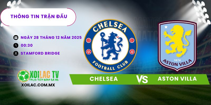 Thông tin trận đấu Chelsea vs Aston Villa Thông tin trận đấu Chelsea vs Aston Villa